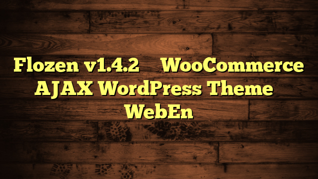 Flozen v1.4.2 – WooCommerce AJAX WordPress Theme – WebEn