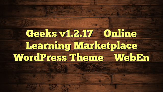 Geeks v1.2.17 – Online Learning Marketplace WordPress Theme – WebEn