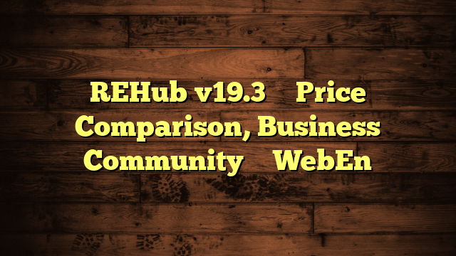 REHub v19.3 – Price Comparison, Business Community – WebEn