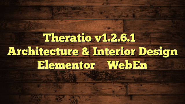 Theratio v1.2.6.1 – Architecture & Interior Design Elementor – WebEn